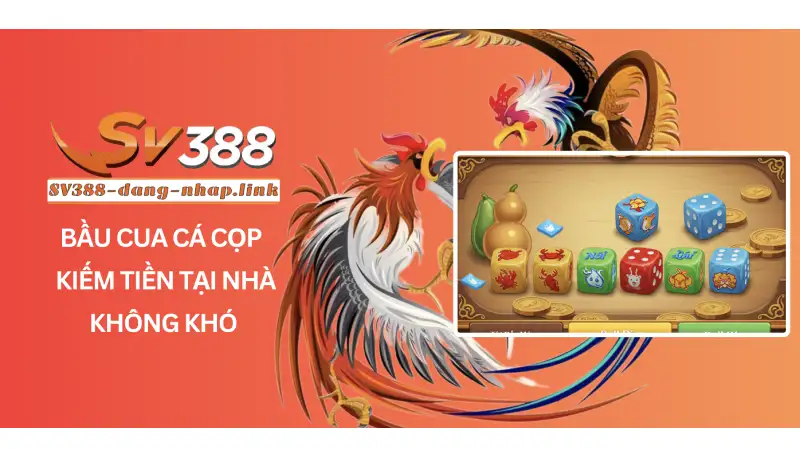 Bầu Cua Cá Cọp – Kiếm Tiền Tại Nhà Không Khó