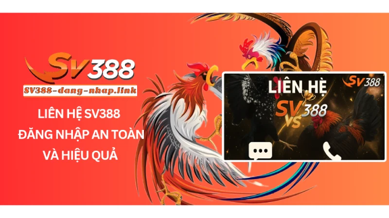 Liên Hệ SV388 - Đăng Nhập An Toàn Và Hiệu Quả