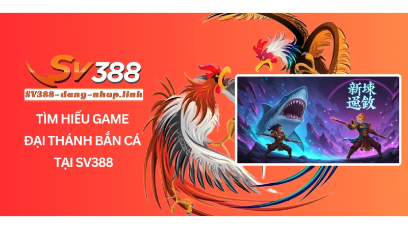 Tìm Hiểu Game Đại Thánh Bắn Cá Tại SV388
