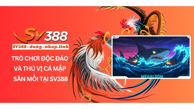 Trò Chơi Độc Đáo Và Thú Vị Cá Mập Săn Mồi Tại SV388